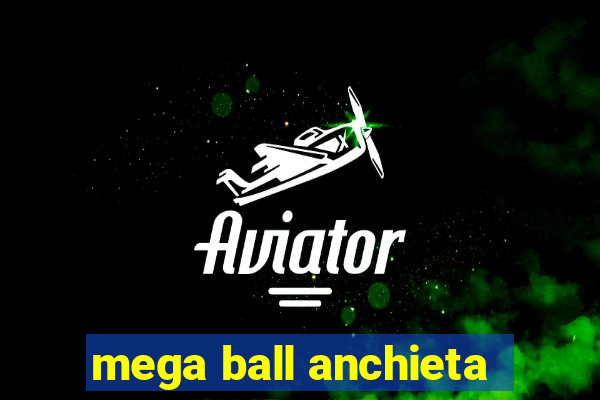 mega ball anchieta